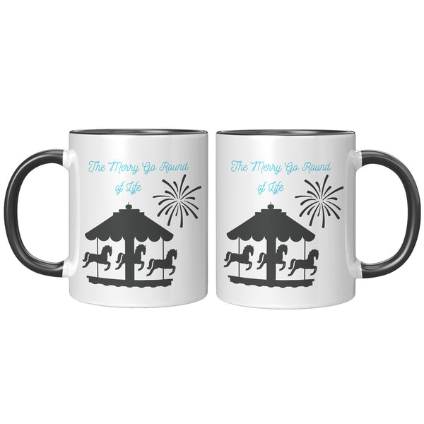 Merry Go Round Of Life  (Inspirational 11oz Coffee Mug in 2 Colors)