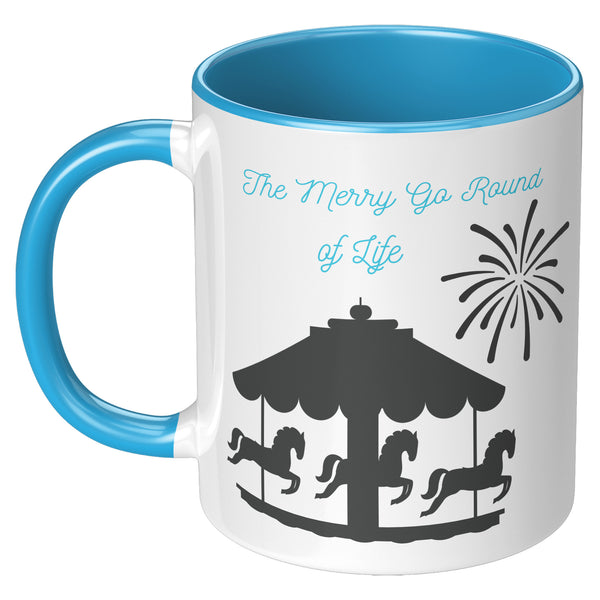 Merry Go Round Of Life  (Inspirational 11oz Coffee Mug in 2 Colors)
