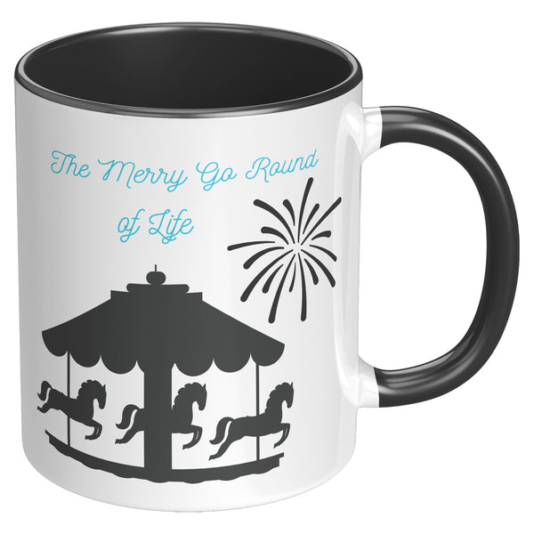 Merry Go Round Of Life  (Inspirational 11oz Coffee Mug in 2 Colors)