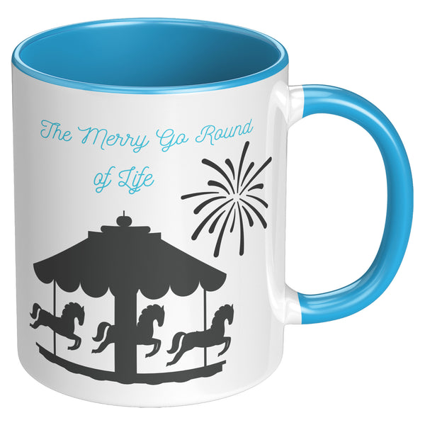 Merry Go Round Of Life  (Inspirational 11oz Coffee Mug in 2 Colors)