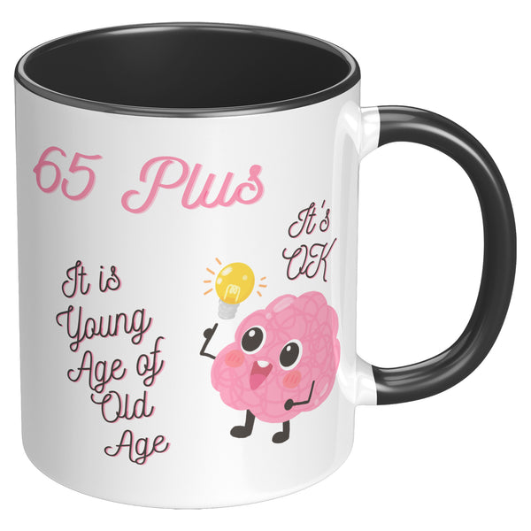 65 Plus  (Fun 11oz Mug Dishwasher/Micro Safe)Choice of Colors