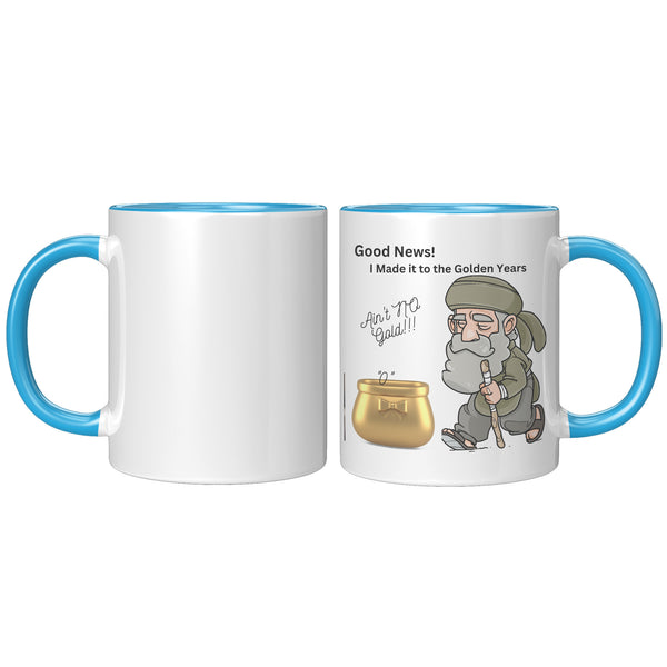 Ain't No Gold Here!  (Fun 11oz Coffee or Tea Mug)