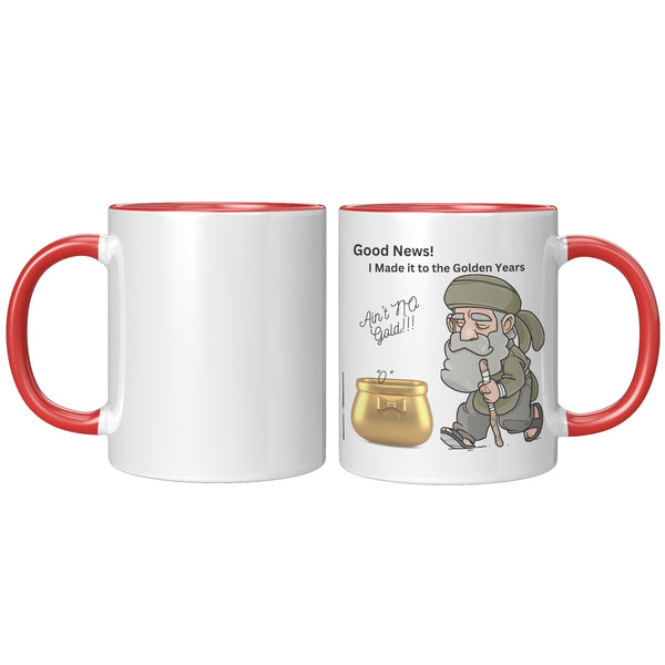 Ain't No Gold Here!  (Fun 11oz Coffee or Tea Mug)
