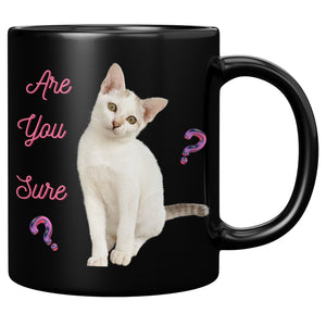 Are You Sure? (11oz Black Pet Coffee Mug)