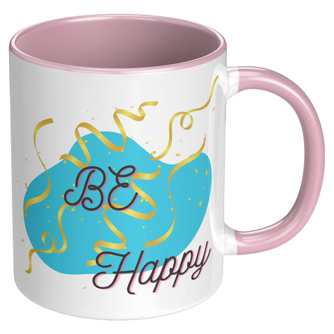 Be Happy  (Great Inspirational Coffee Mug)