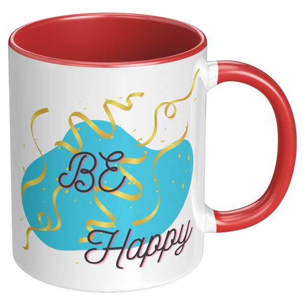 Be Happy  (Great Inspirational Coffee Mug)