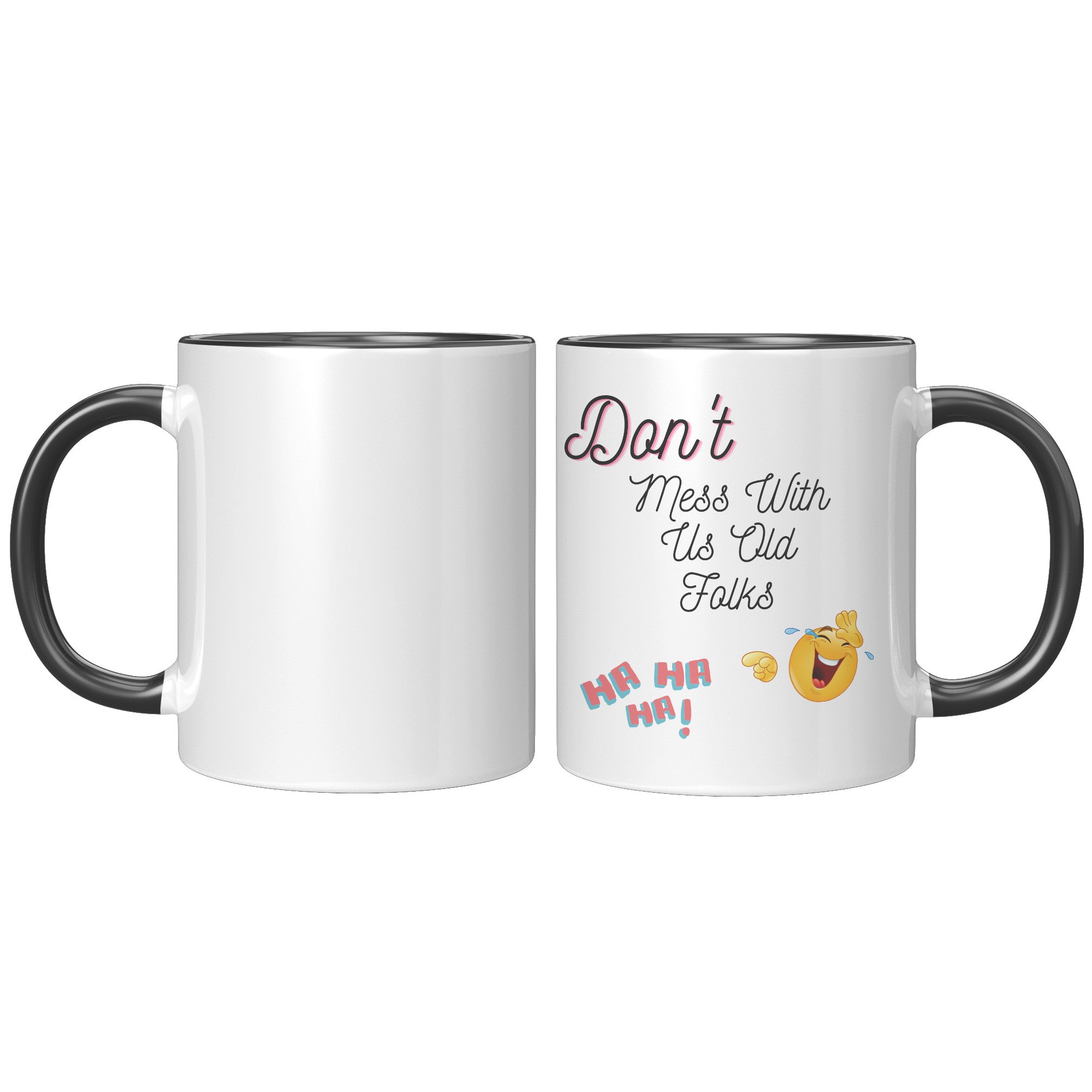 Don't Mess With Us Old Folks   (Funny 11oz Coffee Mug)  Special Gift