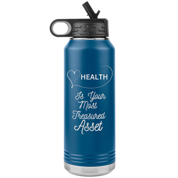 Health Is Your Most Treasured Asset Water Bottle    (Inspirational Drink 32oz Cup)