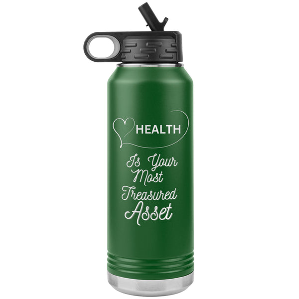 Health Is Your Most Treasured Asset Water Bottle    (Inspirational Drink 32oz Cup)