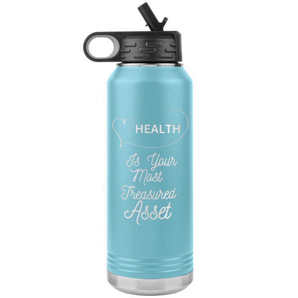 Health Is Your Most Treasured Asset Water Bottle    (Inspirational Drink 32oz Cup)