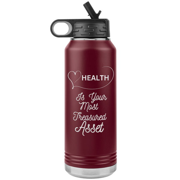 Health Is Your Most Treasured Asset Water Bottle    (Inspirational Drink 32oz Cup)