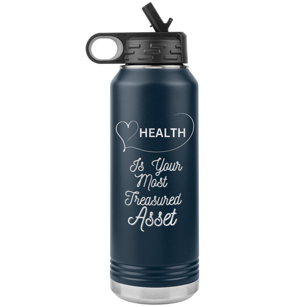 Health Is Your Most Treasured Asset Water Bottle    (Inspirational Drink 32oz Cup)