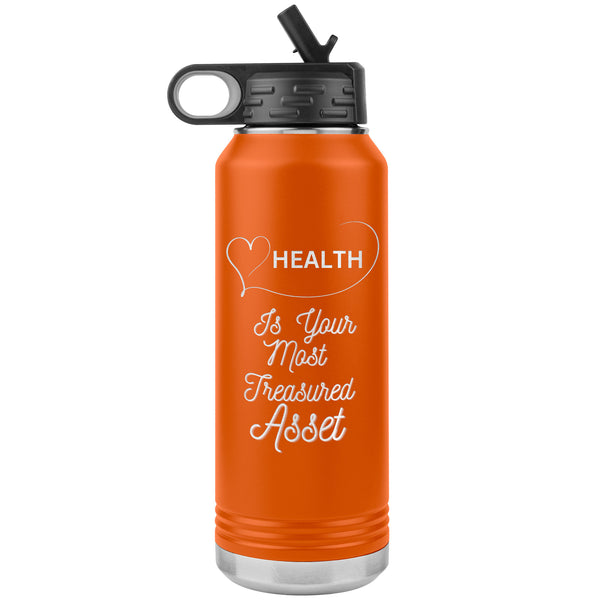 Health Is Your Most Treasured Asset Water Bottle    (Inspirational Drink 32oz Cup)