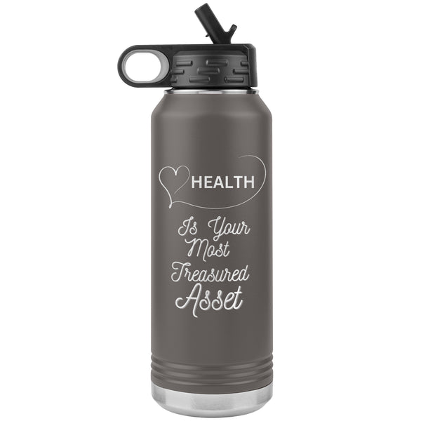 Health Is Your Most Treasured Asset Water Bottle    (Inspirational Drink 32oz Cup)
