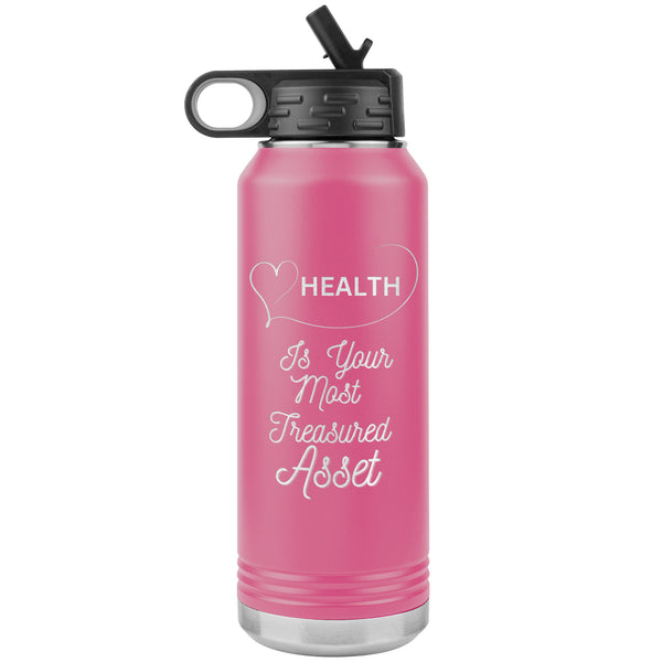 Health Is Your Most Treasured Asset Water Bottle    (Inspirational Drink 32oz Cup)