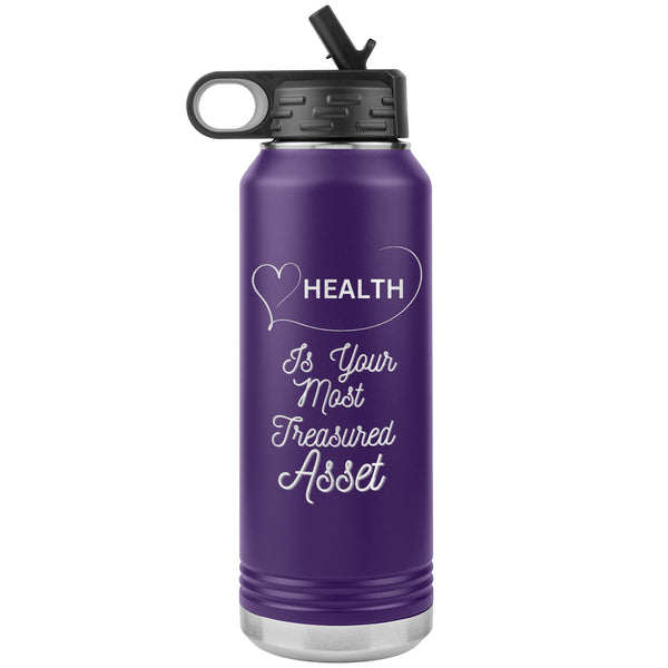 Health Is Your Most Treasured Asset Water Bottle    (Inspirational Drink 32oz Cup)