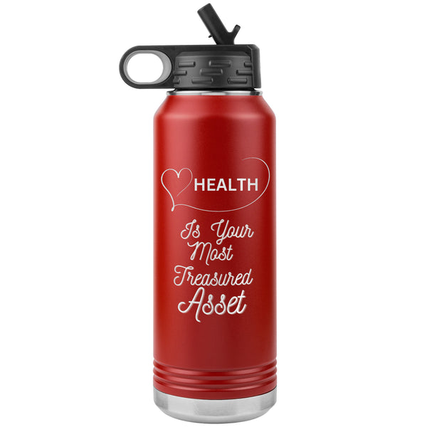 Health Is Your Most Treasured Asset Water Bottle    (Inspirational Drink 32oz Cup)