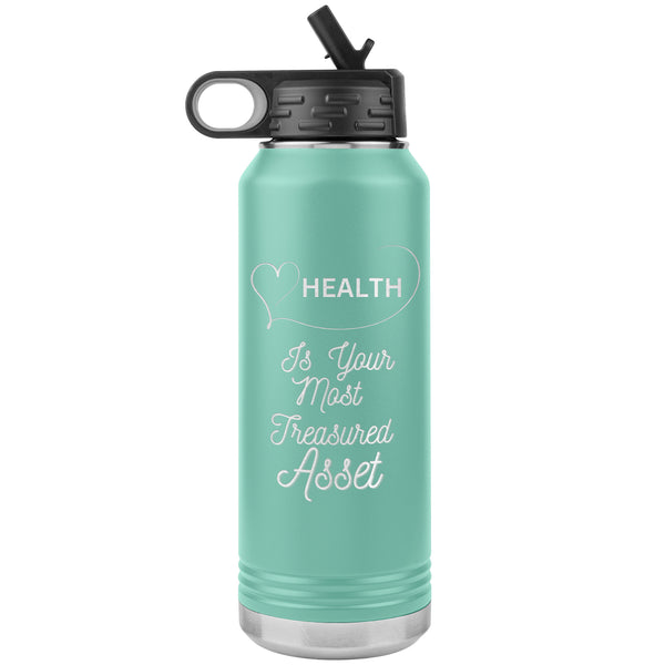 Health Is Your Most Treasured Asset Water Bottle    (Inspirational Drink 32oz Cup)