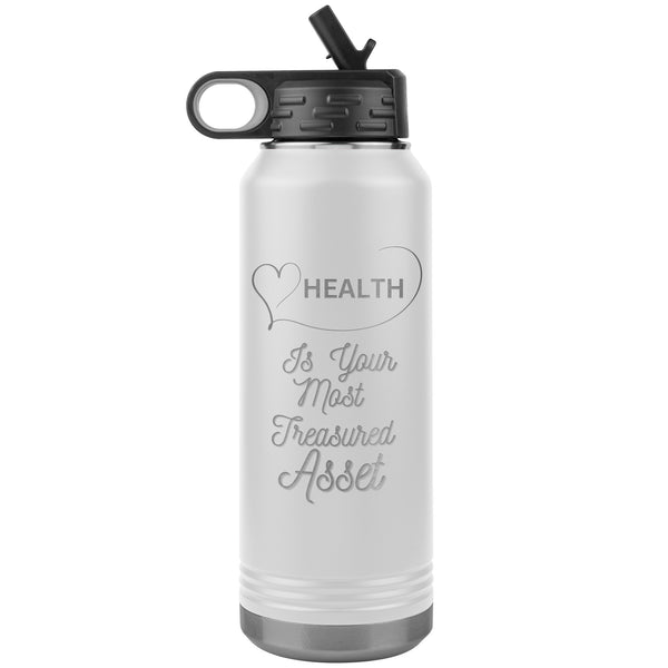 Health Is Your Most Treasured Asset Water Bottle    (Inspirational Drink 32oz Cup)