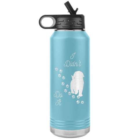 I Didn't Do It  (Puppy Insulated 32 oz Water Bottle)