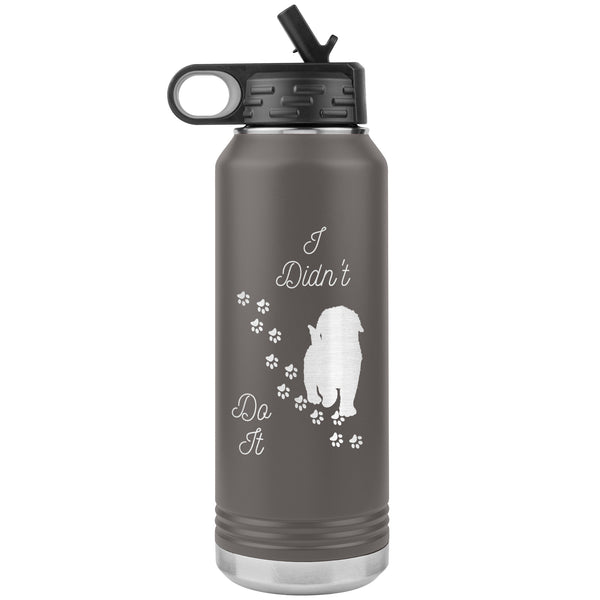 I Didn't Do It  (Puppy Insulated 32 oz Water Bottle)