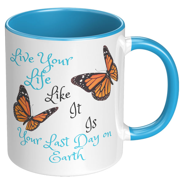 Live Your Life Like It Is Your Last Day On Earth