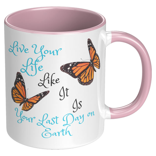 Live Your Life Like It Is Your Last Day On Earth