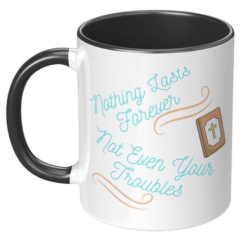 Nothing Lasts Forever  (Quote for the Day Coffee Mug)