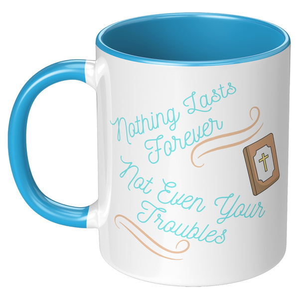 Nothing Lasts Forever  (Quote for the Day Coffee Mug)