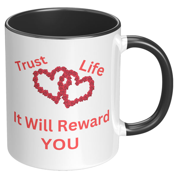 Trust Life  (Fantastic Quote Coffee Mug to Brighten Your Day)