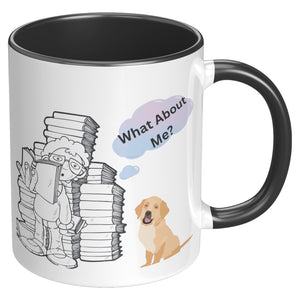 What About Me?  (Puppy Coffee Cup Available in 4 Colors)