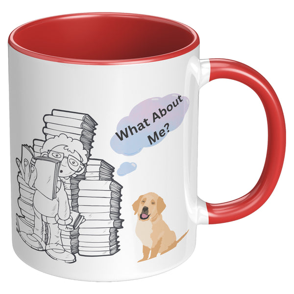 What About Me?  (Puppy Coffee Cup Available in 4 Colors)